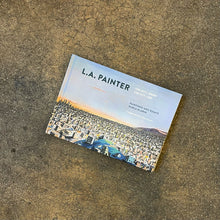 Load image into Gallery viewer, Karla Klarin - L.A. Painter: The City I Know. The City I See.
