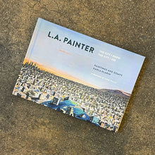 Load image into Gallery viewer, Karla Klarin - L.A. Painter: The City I Know. The City I See.